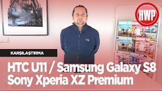 Galaxy S8 mi, Xperia XZ Premium mu, yoksa HTC U11 mi? Ersin Hangi Üst Segment Telefonu Öneriyor?