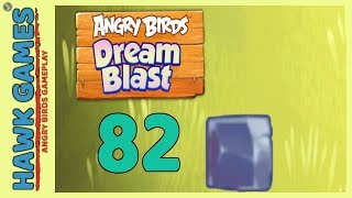 Angry Birds Dream Blast Level 82 - Walkthrough, No Boosters