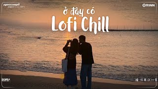 Những Bản Lofi Việt Nhẹ Nhàng Cực Chill | Nhạc Lofi Chill Buồn 2022 Lofi TikTok Gây Nghiện Hay Nhất