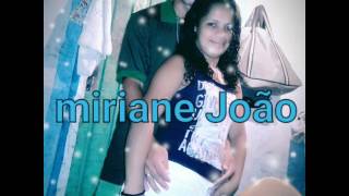 Miriane João Você sempre sera o grande amor da minha vida. te amo meu amor ♡♡♡ João Paulo
