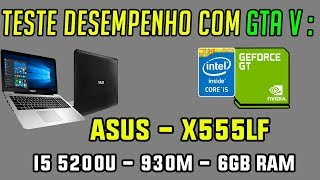 TESTE DESEMPENHO NOTEBOOK - ASUS X555LF - I5 5200U 930M 6GB RAM - GTA V