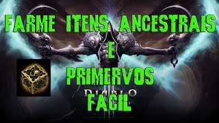 DIABLO 3 - COMO FARMAR ITENS ANCESTRAIS OU PRIMERVOS FACIL