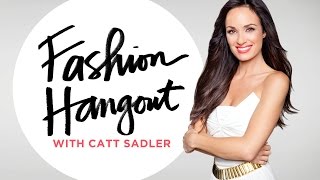 Fashion and Celebrity Style Hangout with Catt Sadler