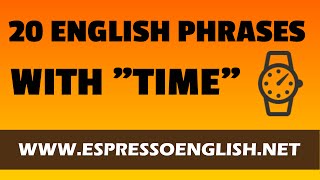 Learn English Phrases with the Word TIME