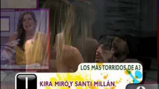 Los momentos + tórridos - Kira miró y Santi Millán