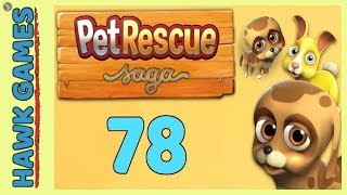 Pet Rescue Saga Level 78 - 3 Stars Walkthrough, No Boosters