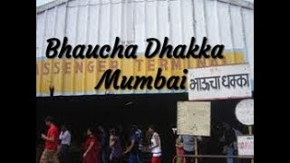 Bhaucha Dhakka, Mumbai