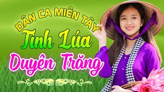TÌNH LÚA DUYÊN TRĂNG - Nhạc Trữ Tình Dân Ca Miền Tây Không Quảng Cáo - LK Cha Cha Cha Miền Tây