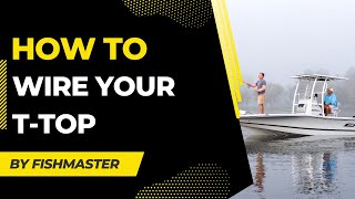 How To Wire Your Fishmaster T-Top