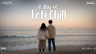 Những Bản Lofi Việt Nhẹ Nhàng Cực Chill | Như Anh Đã Từng Thấy Em Lofi TikTok Gây Nghiện Hay Nhất