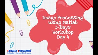 Image Processing using MATLAB(5 Days Workshop) -Day 4