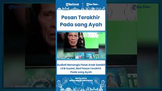 SHORT Budiati Menangis Peluk Anak Sambil Lirik Suami, Beri Pesan Terakhir Pada sang Ayah