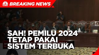 Sah! MK Putuskan Pemilu 2024 Tetap Pakai Sistem Terbuka