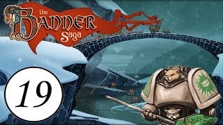Let's Play The Banner Saga - Episode 19 - Battle for the Bridge