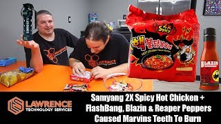 Samyang 2X Spicy Hot Chicken +  FlashBang, Blazin & Reaper Peppers Caused Marvins Teeth To Burn
