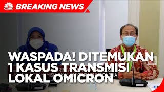 Waspada! Ditemukan 1 Kasus Transmisi Lokal Omicron di Indonesia