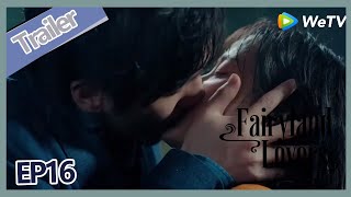 【ENG SUB】Fairyland Lovers EP16 trailer Bai Qi finally kiss Lin Xia, So sweet!