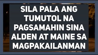 Sila Pala ang Tumutol Na Pagsamahin Sina Alden At Maine Sa Magpakailanman