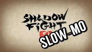 SLOW-MO!!!!! | Shadow fight 2