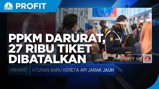 PPKM Darurat, Penumpang Kereta Tinggal 20% & 27 Ribu Tiket Dibatalkan