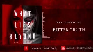 What Lies Beyond - Bitter Truth