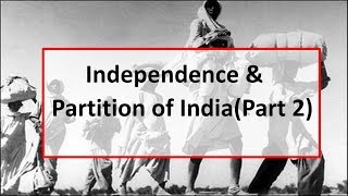 Independence & Partition of India(Part 2)