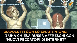 Diavoletti con lo smartphone: in una chiesa russa affreschi con i “nuovi peccatori di internet”