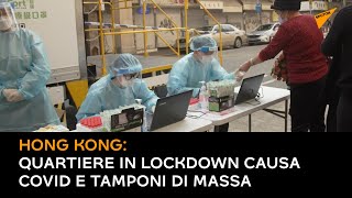 Hong Kong: quartiere in lockdown causa Covid e tamponi di massa