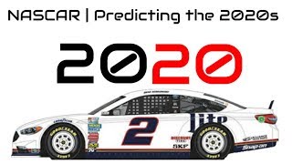 NASCAR 2020 Predictions (Predicting the 2020s)