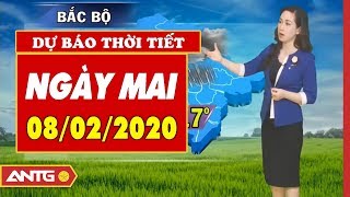 Dự báo thời tiết ngày mai 08/02/2020 | Bản tin Thời tiết mới nhất | ANTG