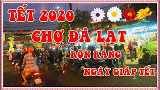 Tết 2020 I ĐÀ LẠT  ngày nay rộn ràng ngày giáp Tết I Chợ Đà Lạt