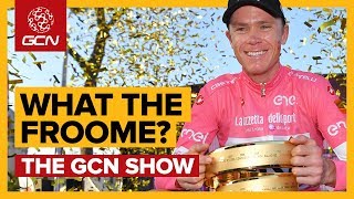 What The Froome?! | The GCN Show Ep. 281