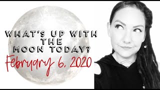 February 6, 2020 What's Up With The Moon Today?