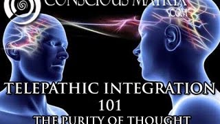 Telepathic Integration 101 - Purity of Thought