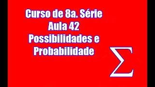 Possibilidades e Probabilidade - Aula 42 - Curso 8a  Série