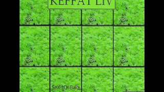 Keffat Liv - Skit i han, chaman