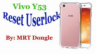 Vivo Y53 Reset Userlock By MRT Dongle
