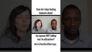 How do I stop feeling insecure about my spouse Not Telling me I am attractive