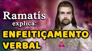 ENFEITIÇAMENTO VERBAL (pelo espírito Ramatís)