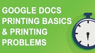 Google Docs Printing Basics & Printing Problems (NO YOUTUBE ADS)