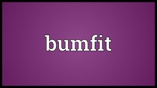 Bumfit Meaning