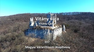Vitány vára - 2017 - Magyar Várarchívum Alapítvány - Várak a Történelmi Magyarországon