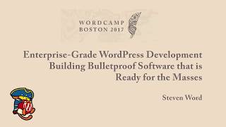 Enterprise Grade WP Devevelopment - Building Bulletproof Software
