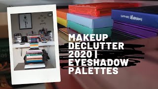 Makeup Declutter 2020 | Eyeshadow Palettes