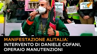 Manifestazione Alitalia: intervento di Daniele Cofani, operaio manutenzioni