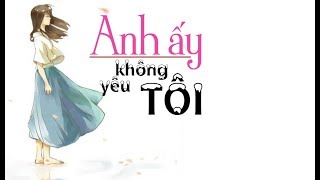 [Vietsub + kara] Anh Ấy Không Yêu Tôi - Kim Sa