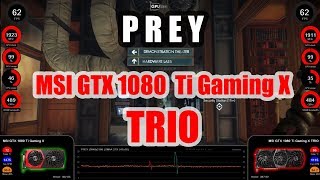 Prey - MSI GTX 1080 Ti Gaming X vs MSI GTX 1080 Ti Gaming X TRIO