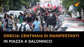 Grecia: centinaia di manifestanti in piazza a Salonnico