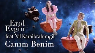 Erol Evgin feat. Nil Karaibrahimgil  - Canım Benim (Official Video)