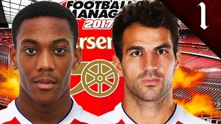 MARTIAL, FABREGAS SIGN! FOOTBALL MANAGER 2017: ARSENAL EP. 1